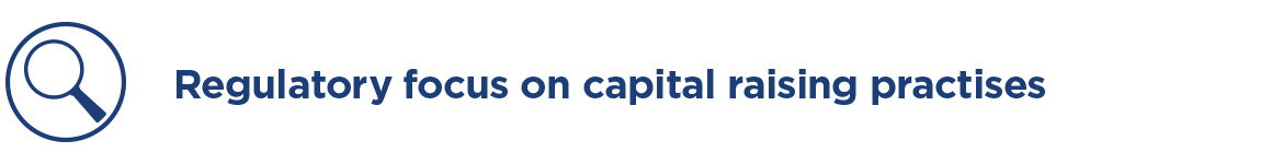 Regulatory focus on capital raising practises